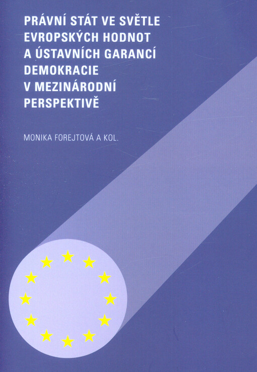 Právní stát ve světle evropských hodnot a ústavních garancí demokracie v mezinárodní perspektivě