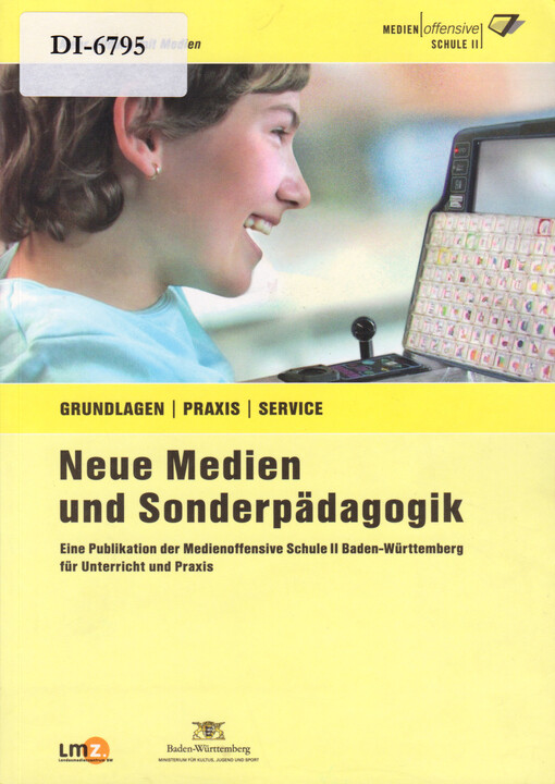 Neue Medien und Sonderpädagogik : Ein Publikation der Medienoffensive Schule II Baden-Württemberg für Unterricht und Praxis
