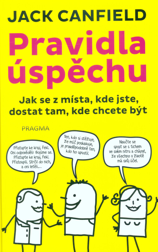 Pravidla úspěchu : jak se z místa, kde jste, dostali tam, kde chceta být