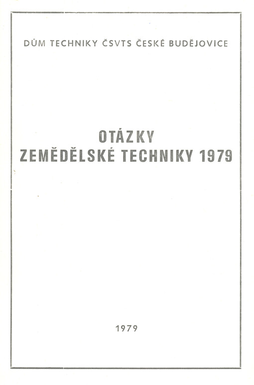 Otázky zemědělské techniky 1979 :sborník referátů ze semináře, České Budějovice 1979