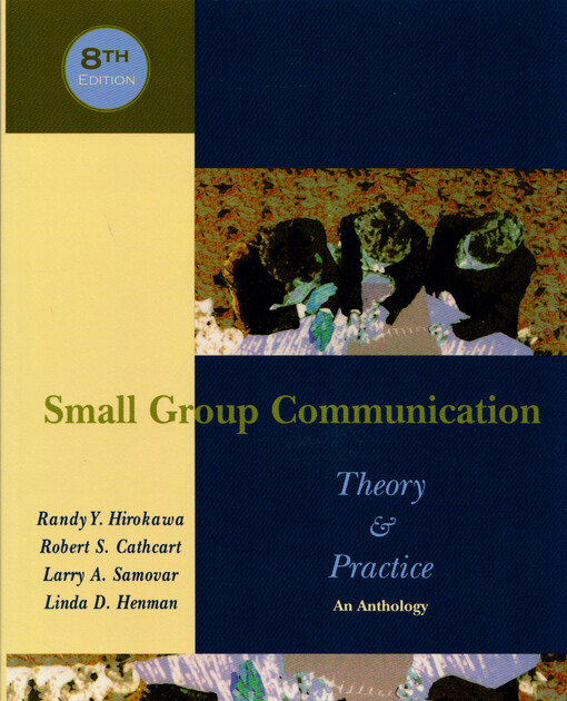 Small group communication : theory & practice : an anthology