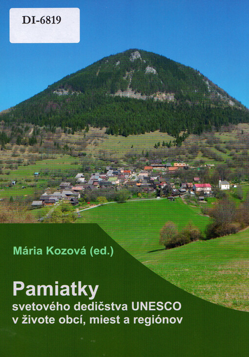Pamiatky svetového dedičstva UNESCOv životě obcí, miest a regiónov = monuments of the world heritage UNESCO in the life of municipalities, cities and regions : zborník z konferencie: 25. výročie zápisu lokality Vlkolínec do Zoznamu svetového dedičstva UNE
