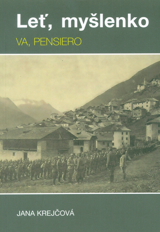 Leť, myšlenko = Va, pensiero : váleční vystěhovalci z jižního Tyrolska na Olomoucku s přihlédnutím k území celé Moravy (1915-1919)