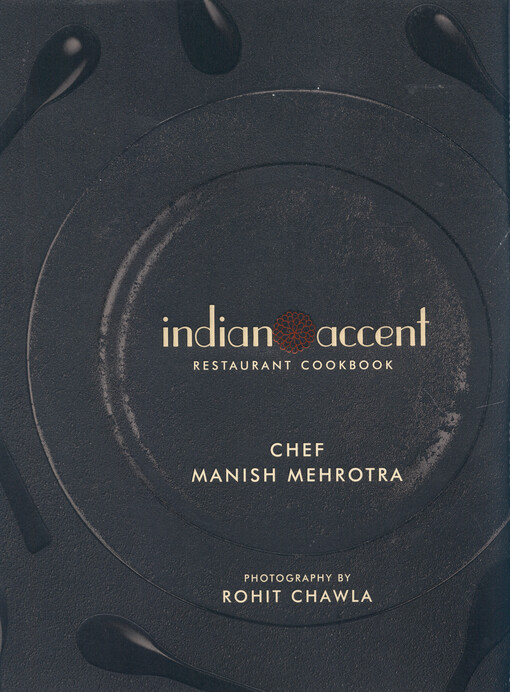 Indian accent : restaurant cookbook