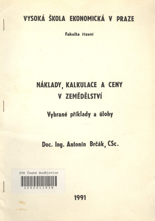 Náklady, kalkulace a ceny v zemědělství :Vybrané příklady a úlohy : Určeno pro stud. fak. výrobně ekon.