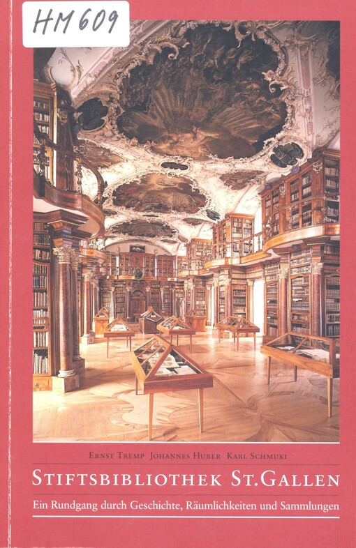 Stiftsbibliothek St. Gallen :ein Rundgang durch Geschichte, Räumlkichkeiten und Sammlungen