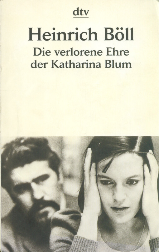 Die verlorene Ehre der Katharina Blum, oder, Wie Gewalt entstehen und wohin sie führen kann : Erzählung