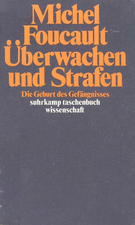 Überwachen und Strafen :die Geburt des Gefängnisses