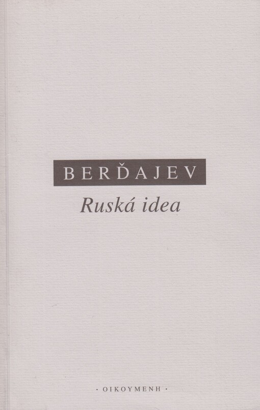 Ruská idea: základní otázky ruského myšlení 19. a počátku 20. století
