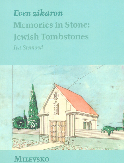 Even zikaron : memories in stone: Jewish tombstones. Milevsko