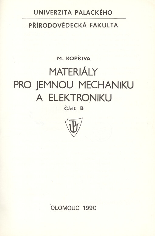 Materiály pro jemnou mechaniku a elektroniku :Určeno pro posl. přírodovědecké fak. Univ. Palackého.Část B