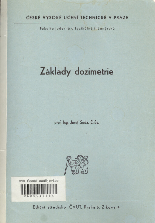 Základy dozimetrie :určeno pro stud. fak. jaderné a fyzikálně inž.