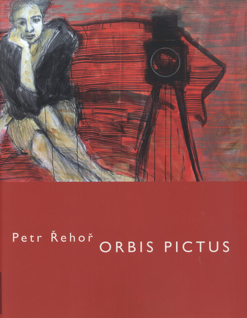 Petr Řehoř :orbis pictus : práce z let 1974-2006 = works from 1974-2006