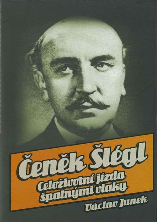 Čeněk Šlégl: celoživotní jízda špatnými vlaky