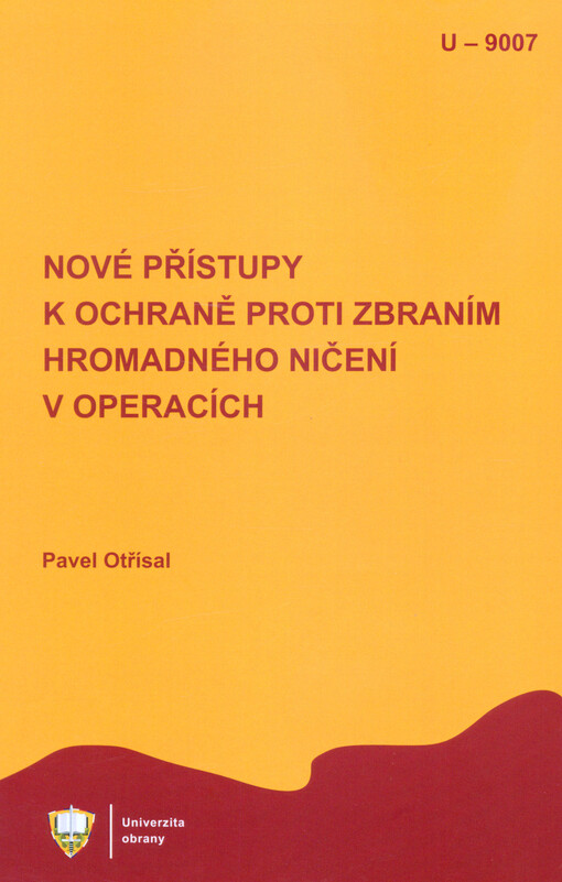 Nové přístupy k ochraně proti zbraním hromadného ničení v operacích : (vysokoškolská učebnice)