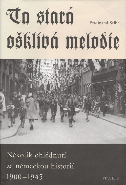 Ta stará ošklivá melodie: několik ohlédnutí za německou historií 1900-1945