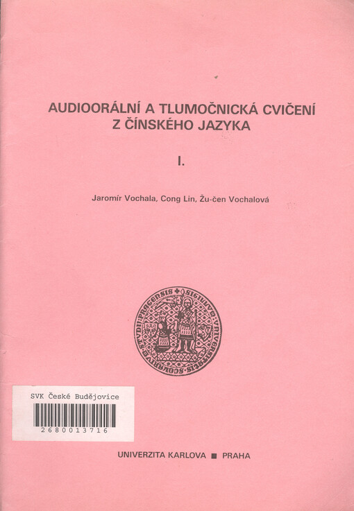 Audioorální a tlumočnická cvičení z čínského jazyka: Skripta pro posl. filoz. fak. Univerzity Karlovy
