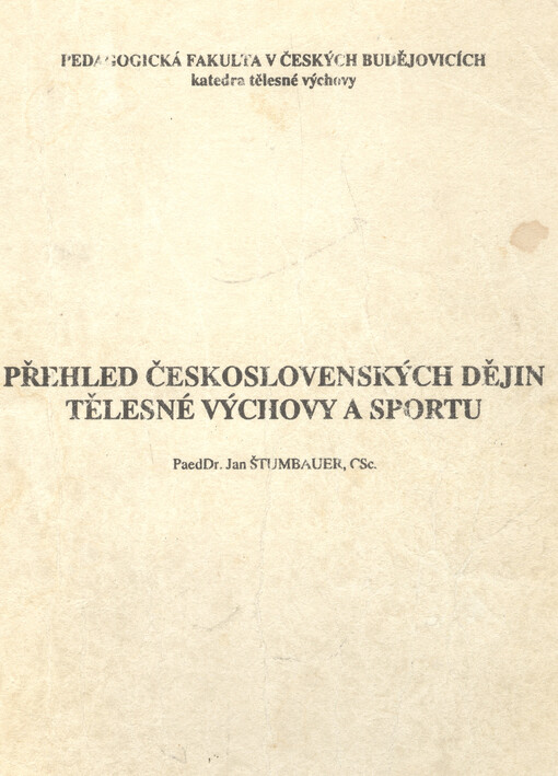 Přehled československých dějin tělesné výchovy a sportu: určeno pro posl Pedag. fak. v Čes. Budějovicích