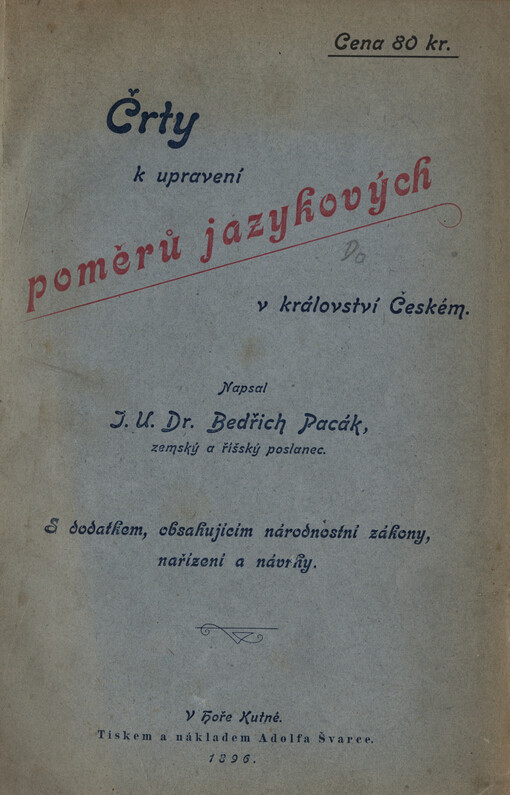 Črty k upravení poměrů jazykových v království Českém :s dodatkem obsahujícím národnostní zákony, nařízení a návrhy