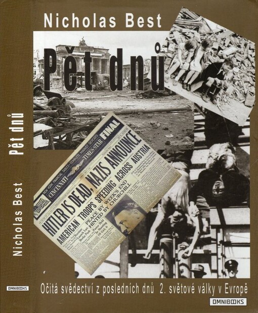 Pět dnů :očitá svědectví z posledních dnů 2. světové války v Evropě