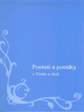 Pověsti a povídky z Třeště a okolí