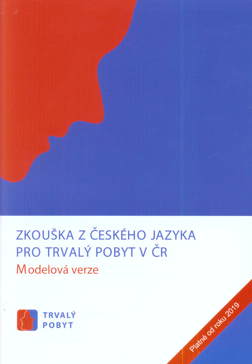 Zkouška z českého jazyka pro trvalý pobyt v ČR : modelová verze : trvalý pobyt : platné od roku 2019