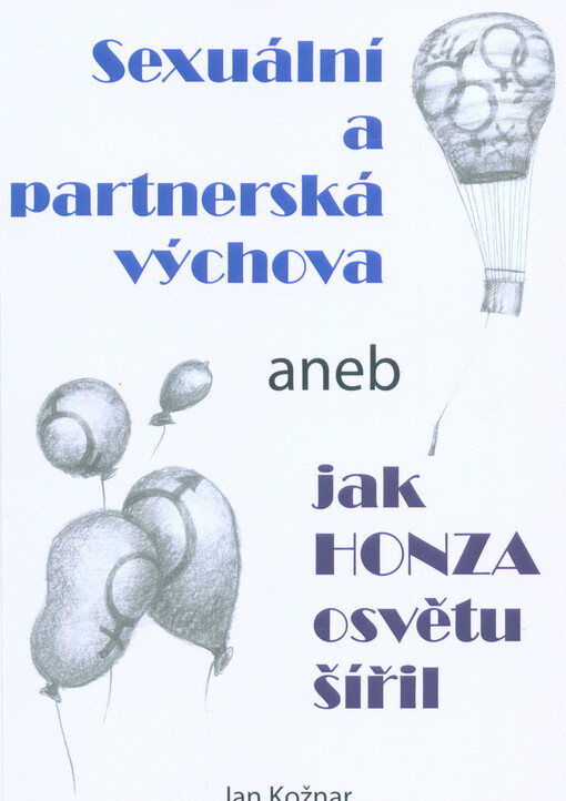 Sexuální a partnerská výchova, aneb, Jak Honza osvětu šířil