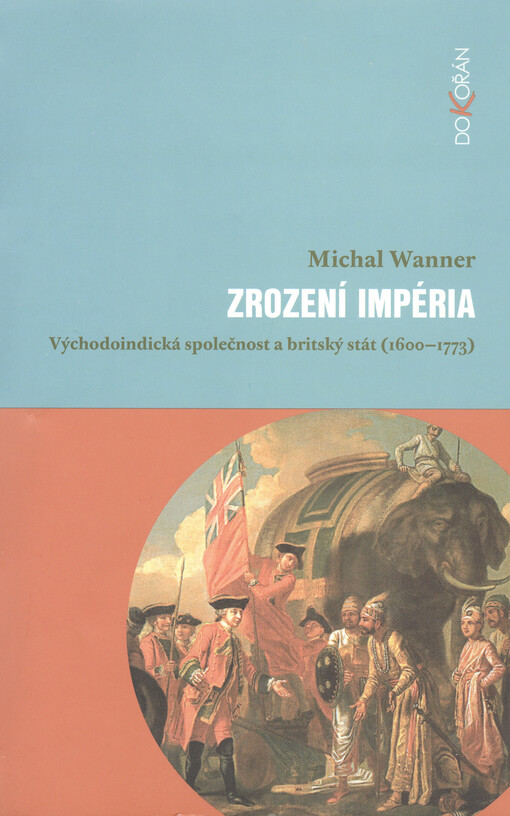 Zrození impéria: Východoindická společnost a britský stát (1600-1773)