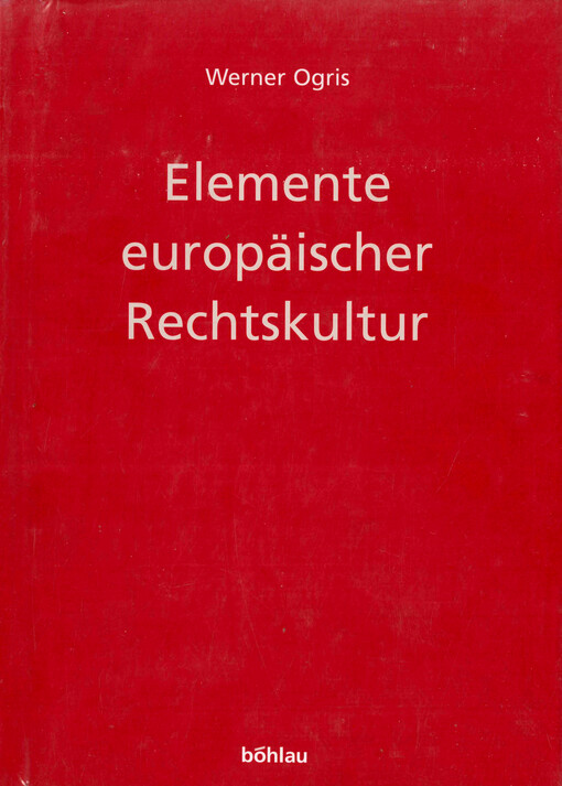 Elemente europäischer Rechtskultur : rechtshistorische Aufsätze aus den Jahren 1961-2003
