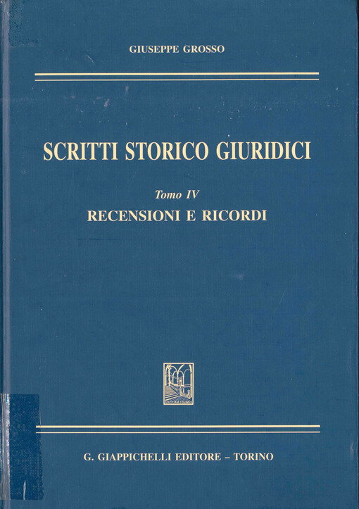 Scritti storici giuridici. Tomo IV, Recensioni e ricordi