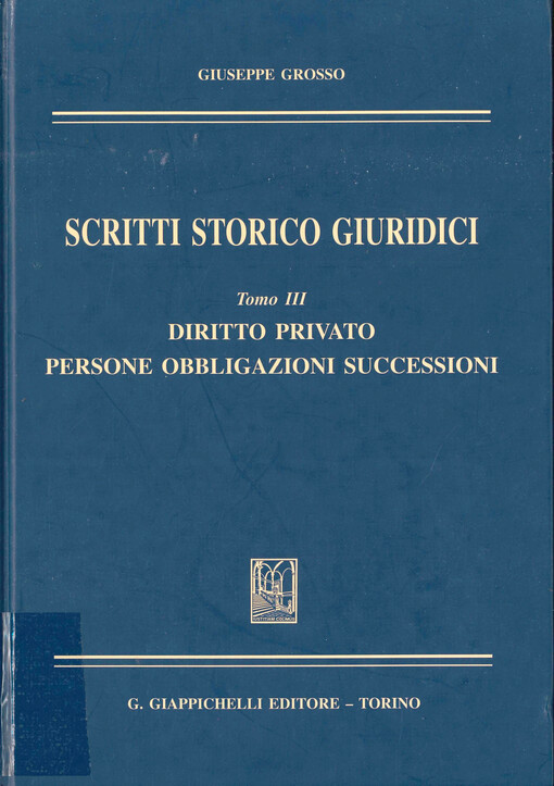 Scritti storici giuridici. Tomo III, Diritto privato persone obbligazioni successioni