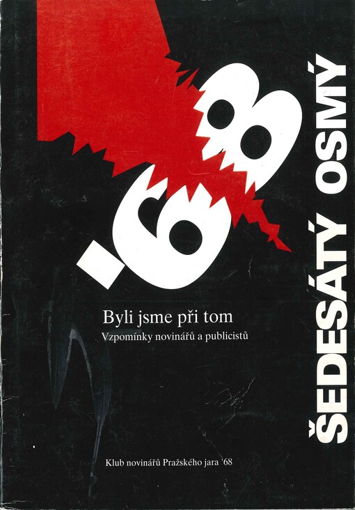 Byli jsme při tom :čeští novináři a publicisté vzpomínají na události let 1968-1969, doby, kterou celý svět znal jako Pražské jaro
