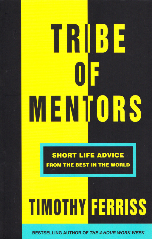 Tribe of mentors : short life advice from the best in the world