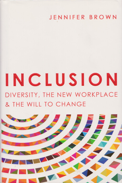 Inclusion : diversity, the new workplace & the will to change