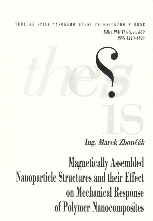 Magnetically assembled nanoparticle structures and their effect on mechanical response of polymer nanocomposites = Magneticky uspořádané struktury v polymerních nanokompozitech a jejich vliv na mechanickou odezvu : zkrácená verze Ph.D. Thesis
