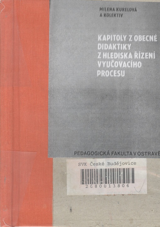 Kapitoly z obecné didaktiky z hlediska řízení vyučovacího procesu :Určeno posl. denního studia, studia při zaměstnání a postgrad. studia