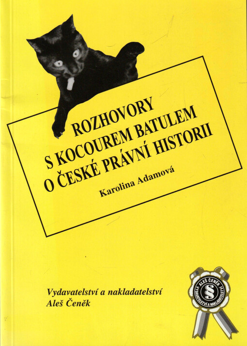 Rozhovory s kocourem Batulem o české právní historii :(stručný nástin kursu českých právních dějin nejen pro chytré kocoury)