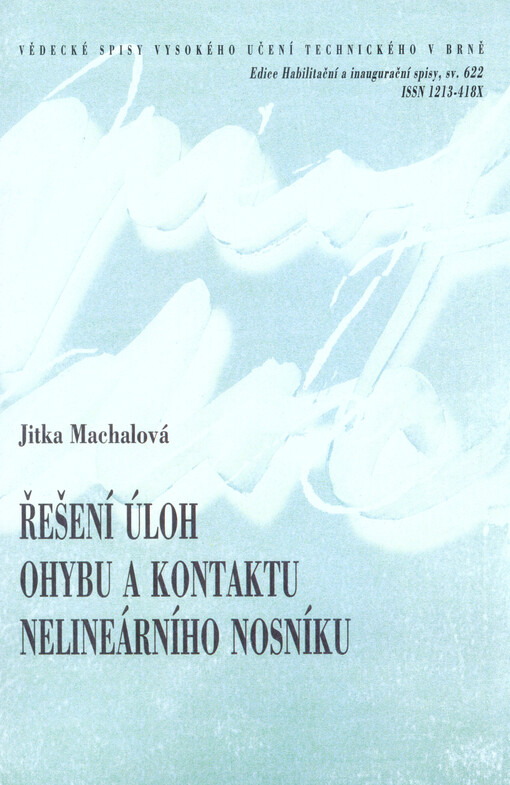 Řešení úloh ohybu a kontaktu nelineárního nosníku = Solutions of bending and contact problems for nonlinear beam : zkrácená verze habilitační práce v oboru Aplikovaná matematika