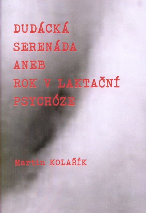 Dudácká serenáda, aneb, Rok v laktační psychóze