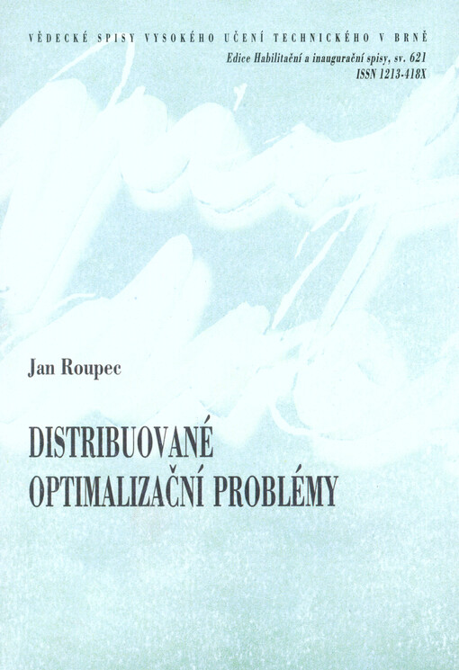Distribuované optimalizační problémy = Distributed optimization problems : zkrácená verze habilitační práce v oboru Konstrukční a procesní inženýrství
