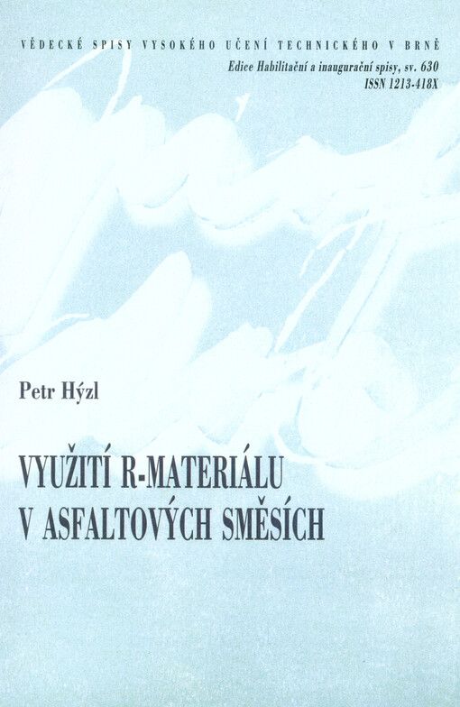Využití R-materiálu v asfaltových směsích = Usage of reclaimed asphalt material in asphalt mixtures : zkrácená verze habilitační práce