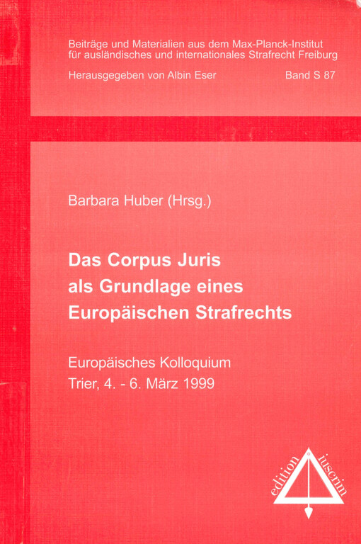 Das Corpus juris als Grundlage eines europäischen Strafrechts : europäisches Kolloquium, Trier, 4.-6. März 1999