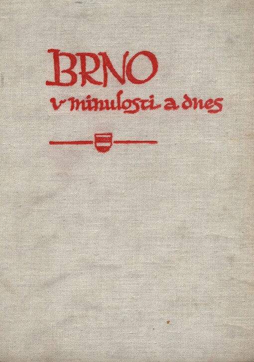 Brno v minulosti a dnes : sborník příspěvků k dějinám a výstavbě Brna