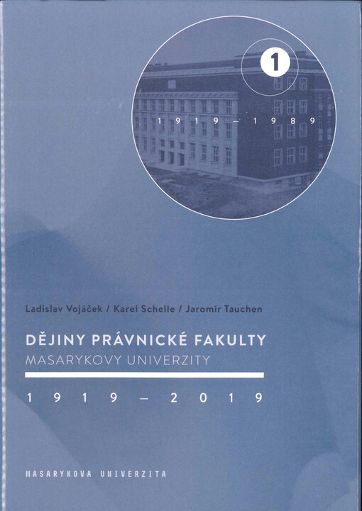 Dějiny Právnické fakulty Masarykovy univerzity : 1919-2019. Díl 1., 1919-1989
