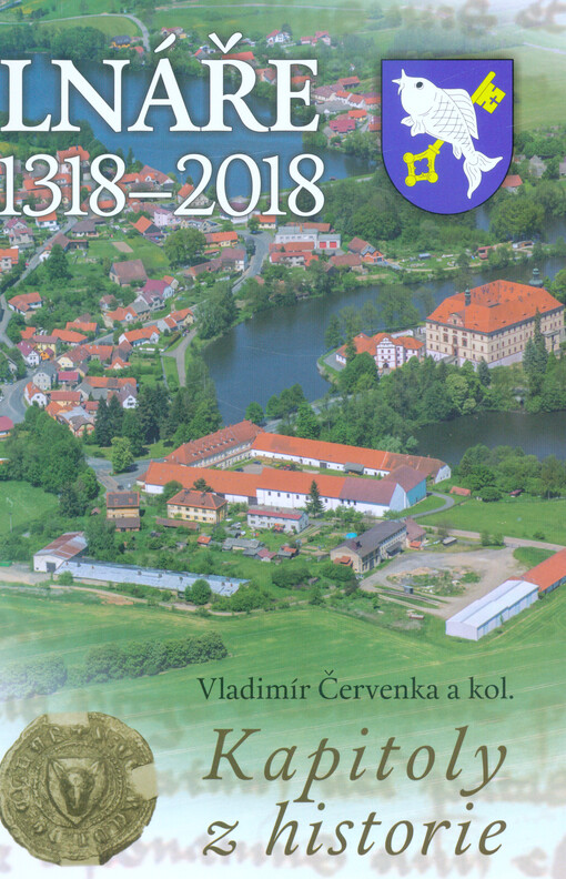 Lnáře 1318-2018 : kapitoly z historie