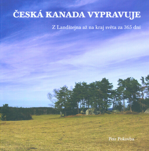 Česká Kanada vypravuje : z Landštejna až na kraj světa za 365 dní