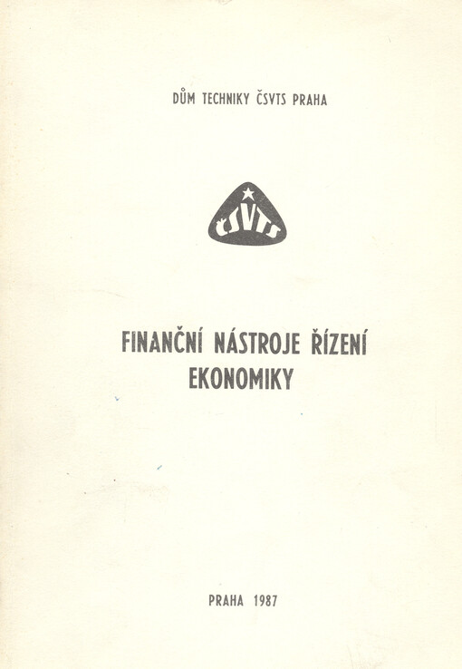 Finanční nástroje řízení ekonomiky :konf. Praha 1987, Dům techniky ČSVTS : [sborník referátů]