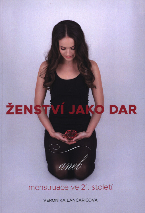 Ženství jako dar aneb menstruace ve 21. století