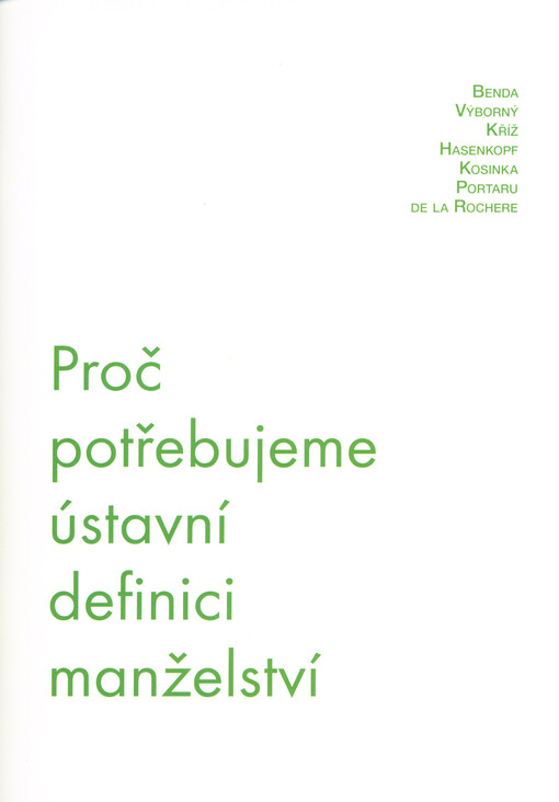 Proč potřebujeme ústavní definici manželství: sborník příspěvků z mezinárodního semináře Aliance pro rodinu, z.s. ... konaného 4. dubna 2019 na půdě Poslanecké sněmovny Parlamentu ČR