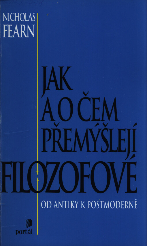 Jak a o čem přemýšlejí filozofové: [od antiky k postmoderně]